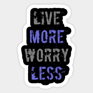 Live More Worry Less Sticker